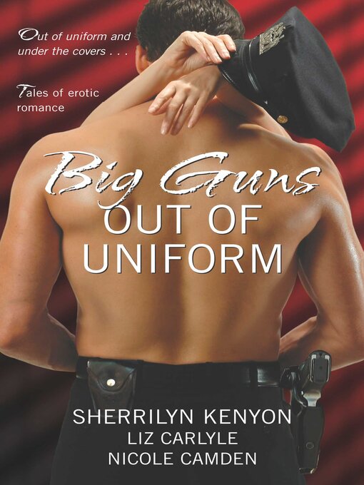 Title details for Big Guns Out of Uniform by Nicole Camden - Available